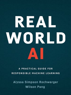 cover image of Real World AI: a Practical Guide for Responsible Machine Learning